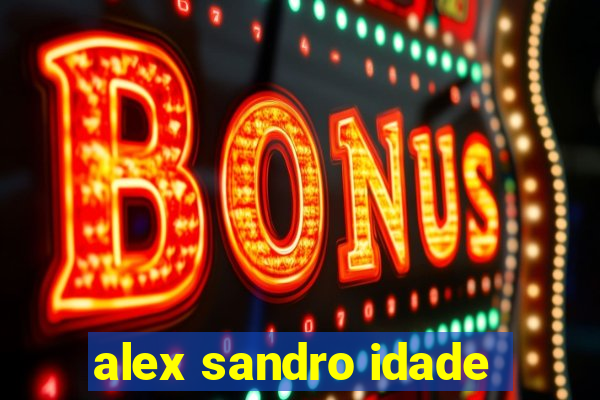 alex sandro idade